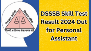 DSSSB Skill Test Result 2024 Out for Personal Assistant