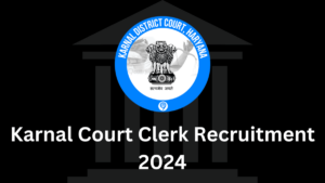 Karnal Court Clerk Recruitment 2024