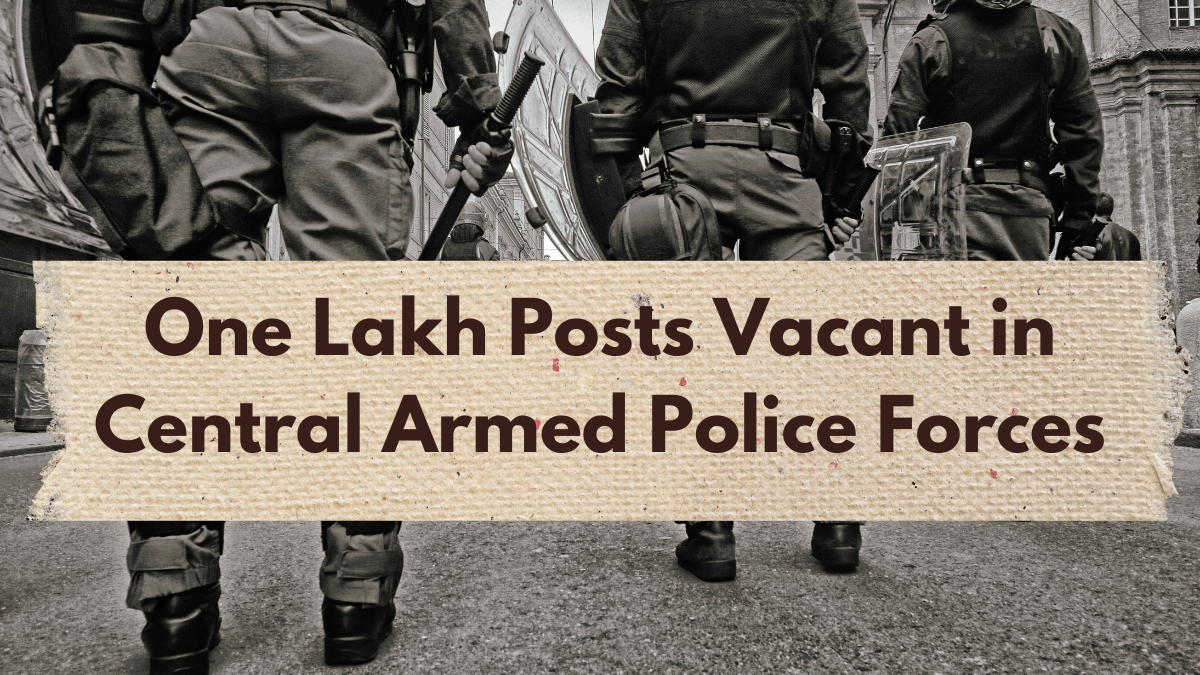 One Lakh Posts Vacant in Central Armed Police Forces