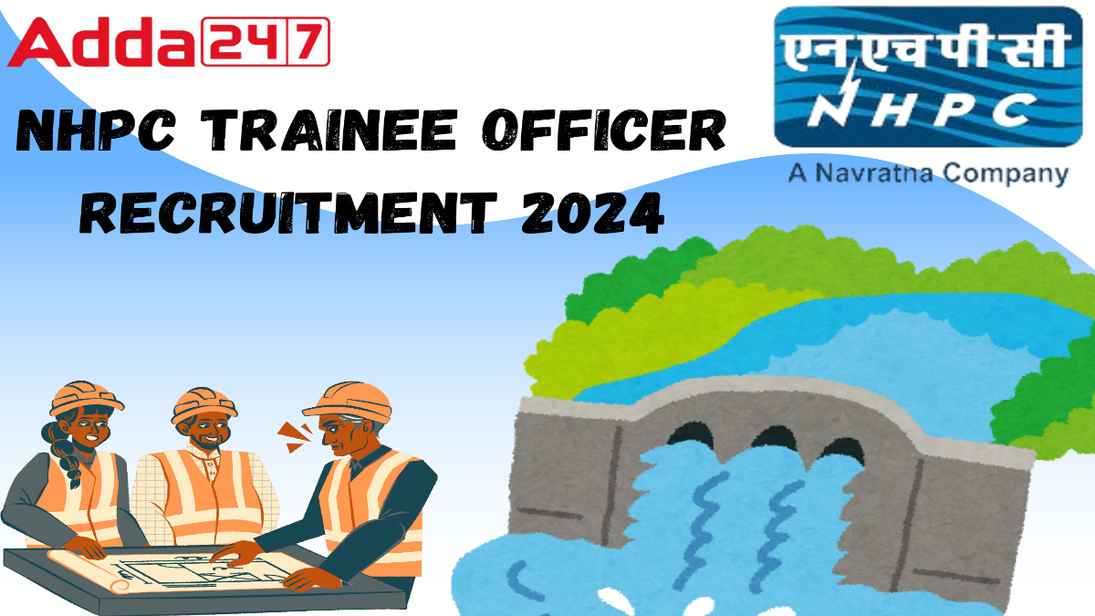 NHPC Trainee Officer Recruitment 2024