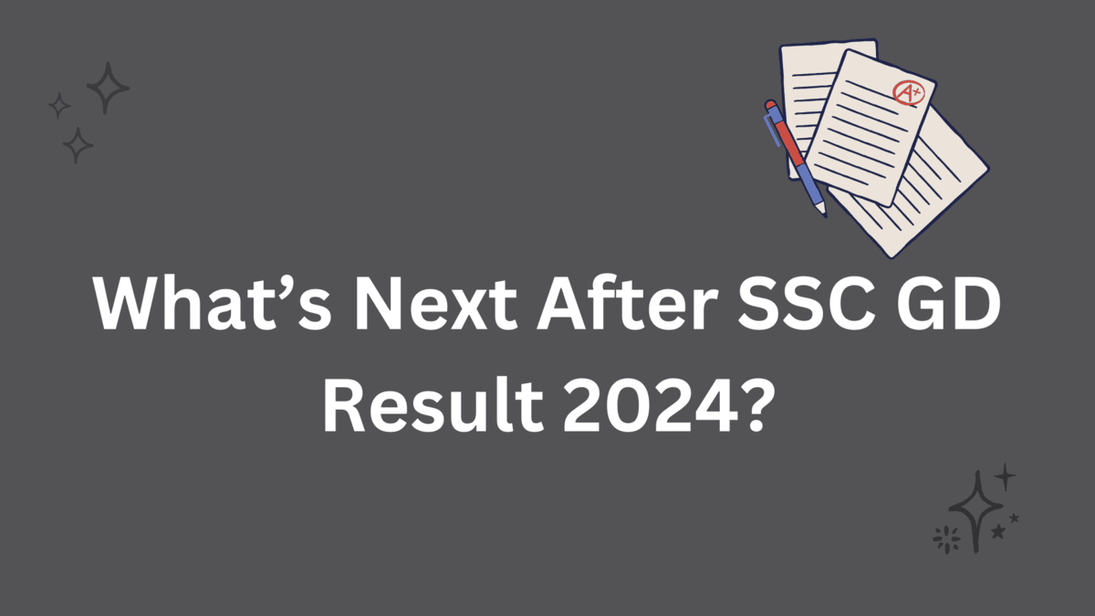 What’s Next After SSC GD Final Result 2024?