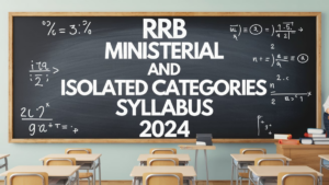 RRB Ministerial and Isolated Categories Syllabus 2024