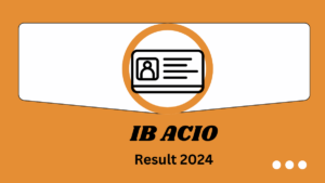 IB ACIO Final Result 2024 Out Today at mha.gov.in