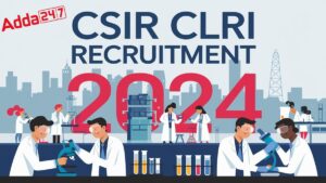 CSIR CLRI Recruitment 2024