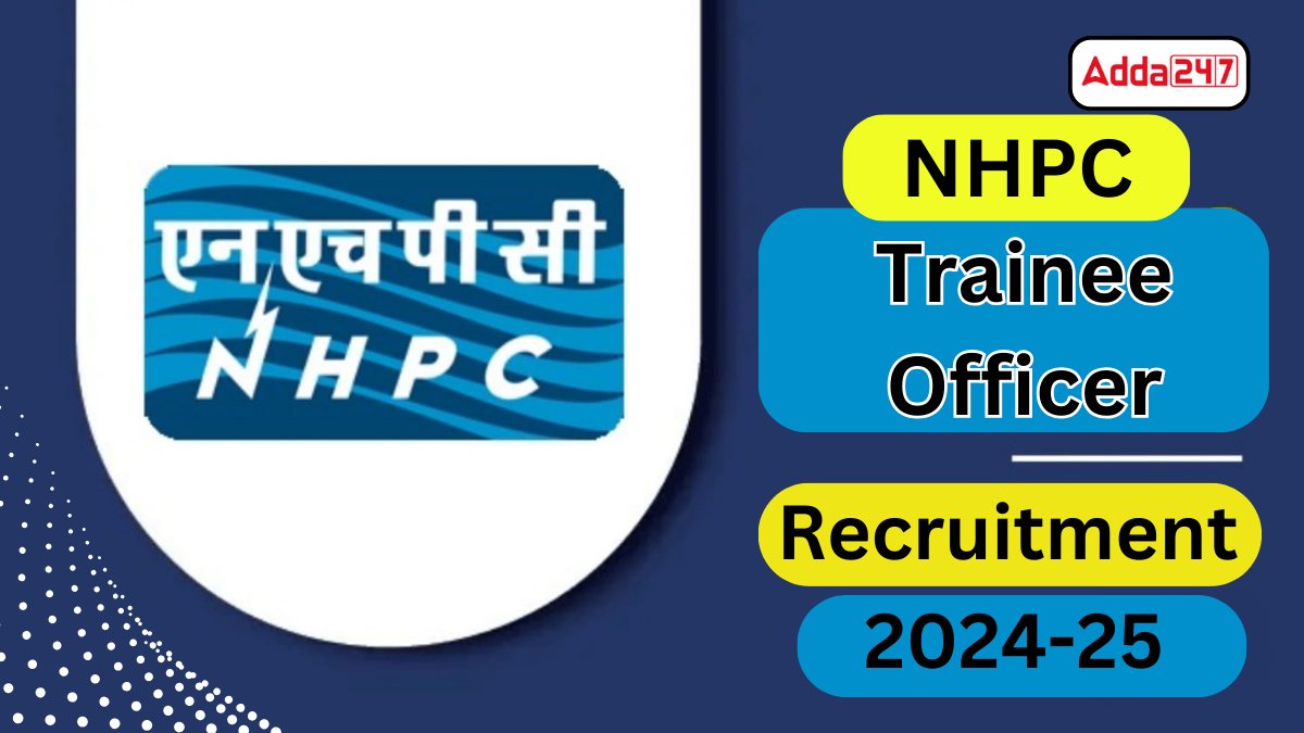 NHPC Trainee Officer Recruitment 2024-25