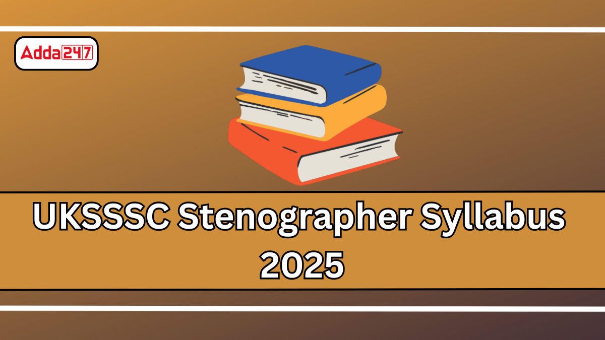 UKSSSC Stenographer 2025 Syllabus