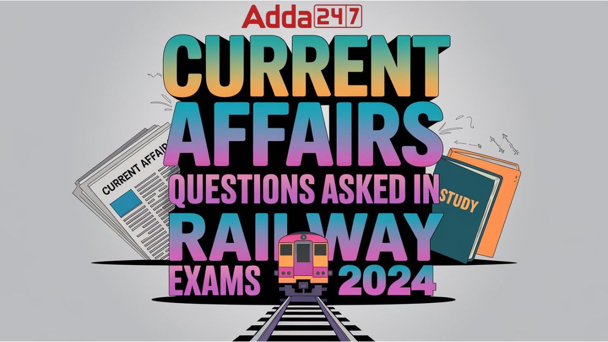 Current Affairs Questions asked in Railway Exams 2024