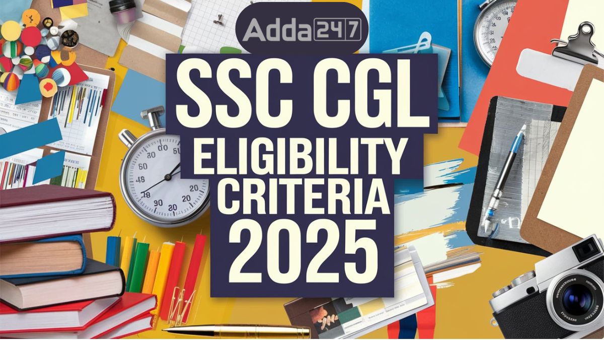 SSC CGL Eligibility Criteria 2025