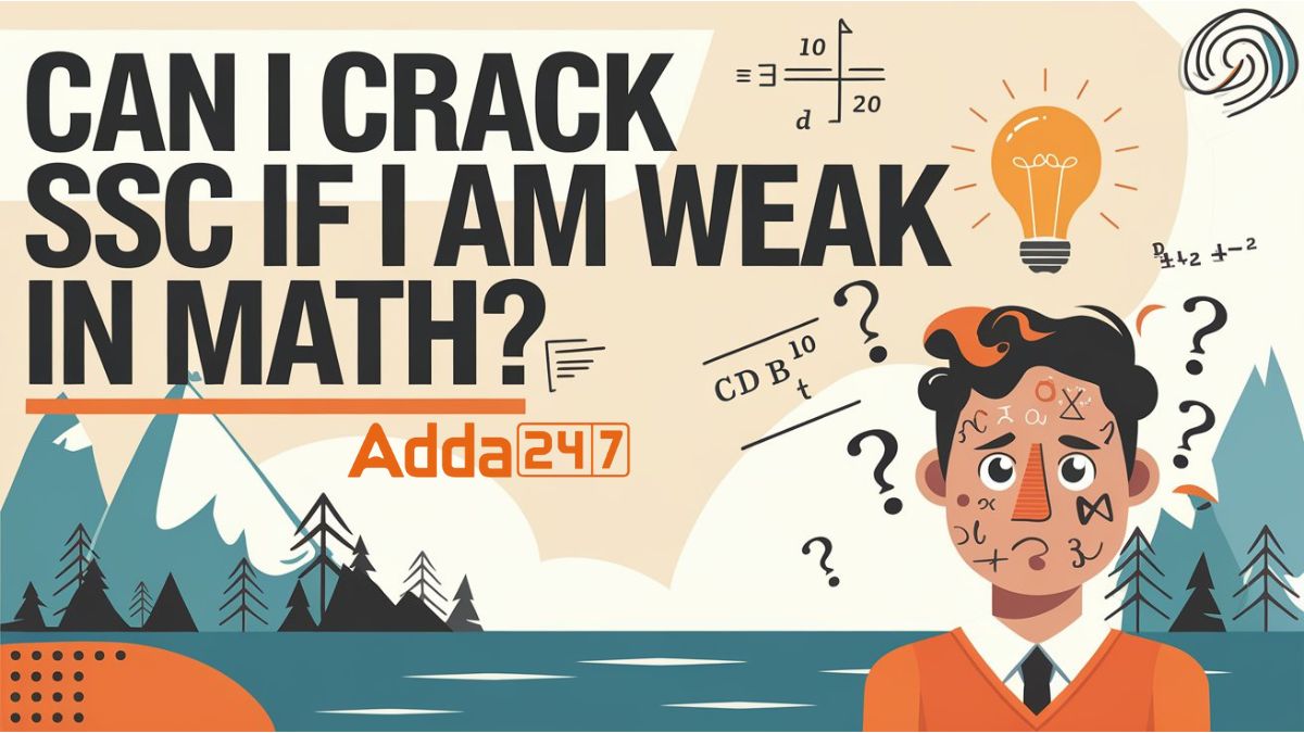 Can I Crack SSC If I Am Weak in Math?