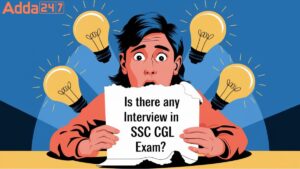 Is There Any Interview in SSC CGL Exam?