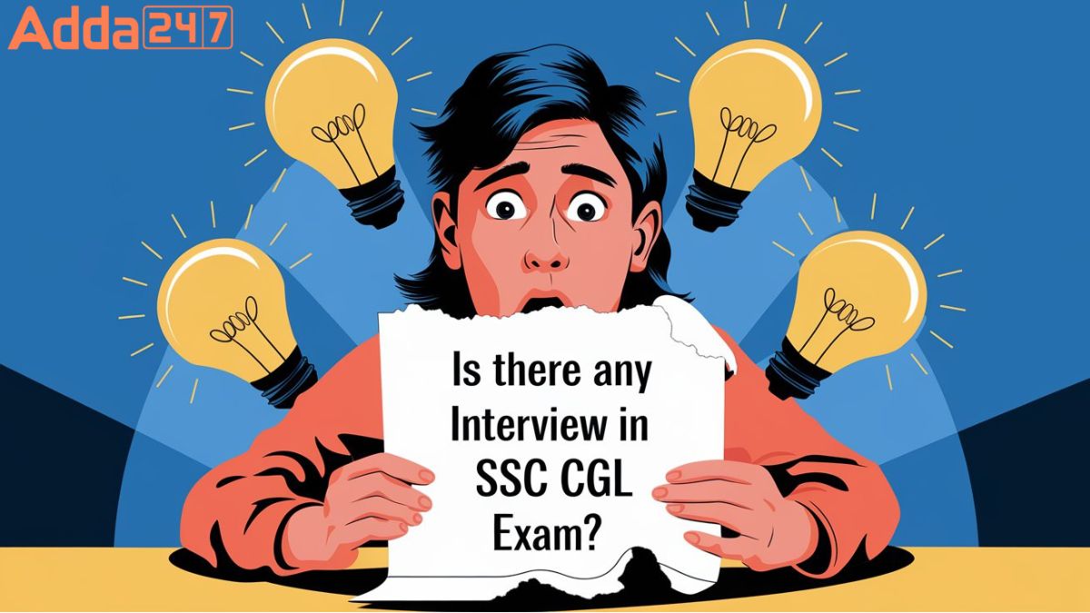 Is There Any Interview in SSC CGL Exam?