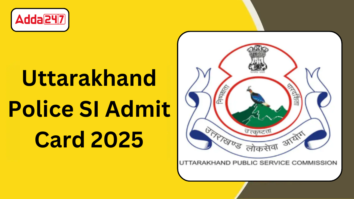 Uttarakhand Police SI Admit Card 2025