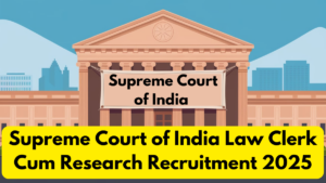 Supreme Court of India Law Clerk Cum Research Recruitment 2025