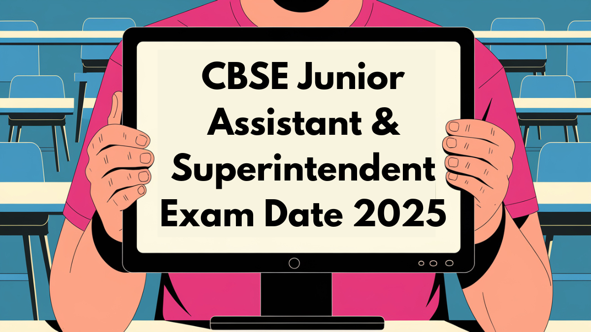 CBSE Junior Assistant & Superintendent Exam Date 2025