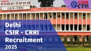 Delhi CSIR CRRI Recruitment 2025 Notification Out For 209 Vacancies